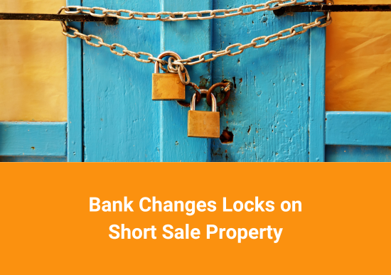 Bank Changes Locks on Short Sale Property