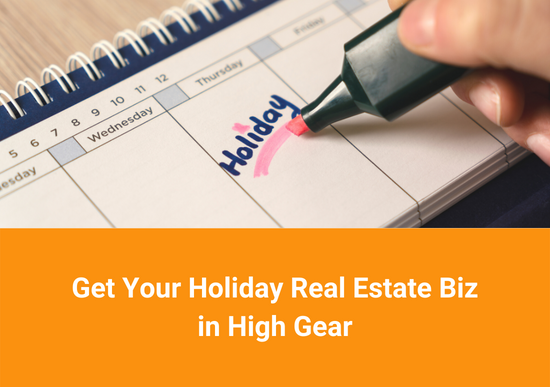 Get Your Holiday Real Estate Biz in High Gear