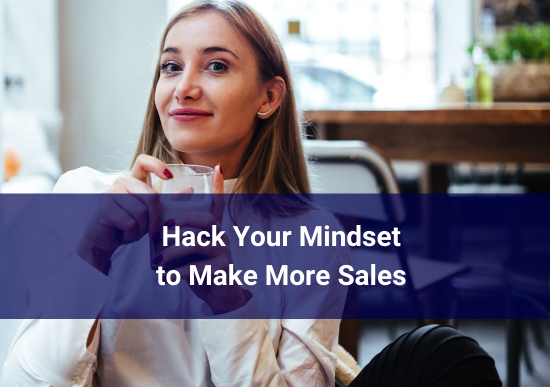 Hack Your Mindset to Make More Sales