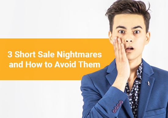 3 Short Sale Nightmares and How to Avoid Them