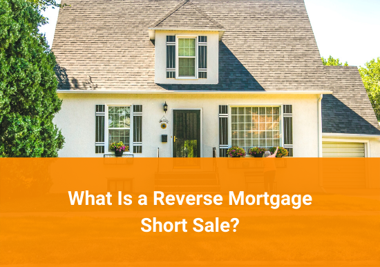 What Is a Reverse Mortgage Short Sale?