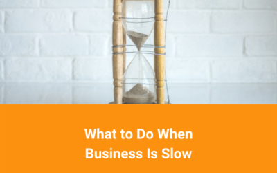 What to Do When Business Is Slow