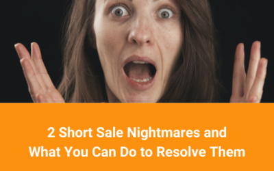 2 Short Sale Nightmares and What You Can Do to Resolve Them