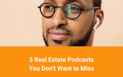 5 Real Estate Podcasts You Don’t Want to Miss