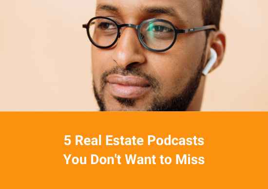 5 Real Estate Podcasts You Don’t Want to Miss