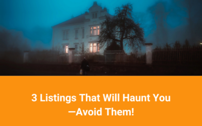 3 Listings That Will Haunt You—Avoid Them!