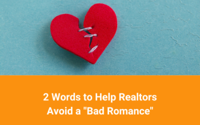 2 Words to Help Realtors Avoid a “Bad Romance”